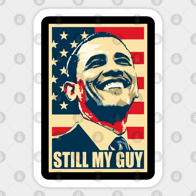 Barack Obama Still My Guy Poster Pop Art Sticker by Nerd_art